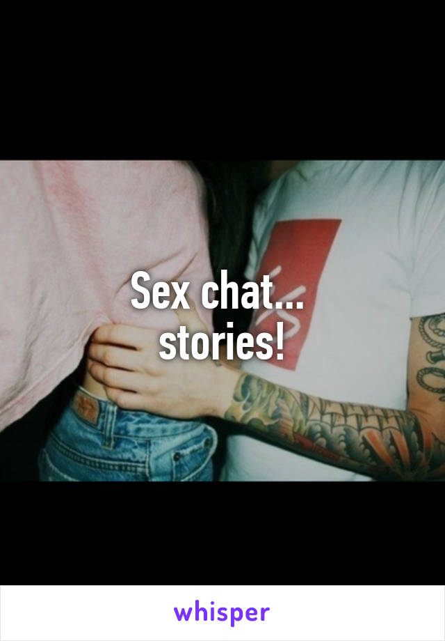 Sex Chat Stories